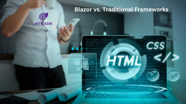 Blazor vs. Traditional Frameworks: What Makes Blazor Stand Out?