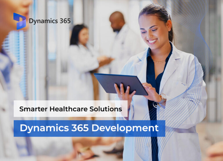 Smarter Healthcare Solutions: Dynamics 365 Development